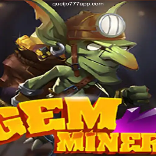 GemMiner: Discover the Thrills on QUEIJO777.COM Platform-Oficial Slots Brasil